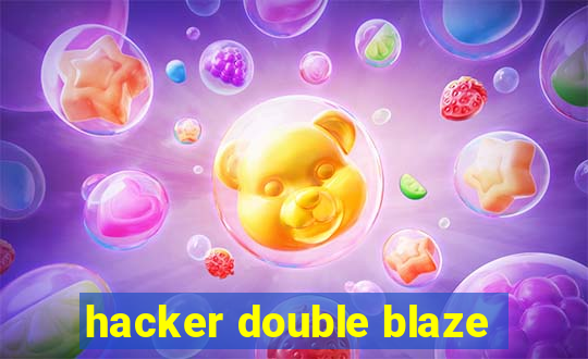 hacker double blaze